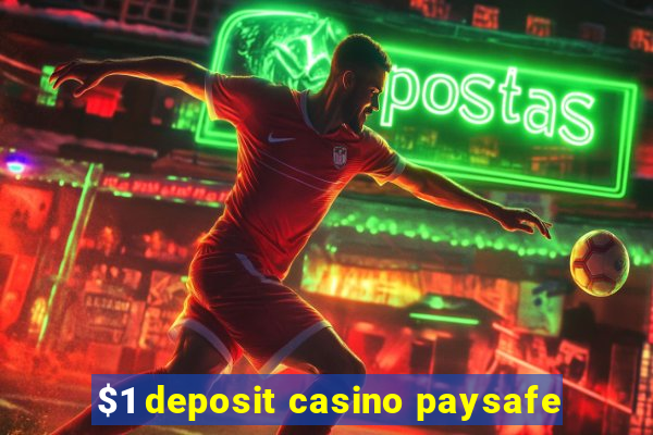 $1 deposit casino paysafe