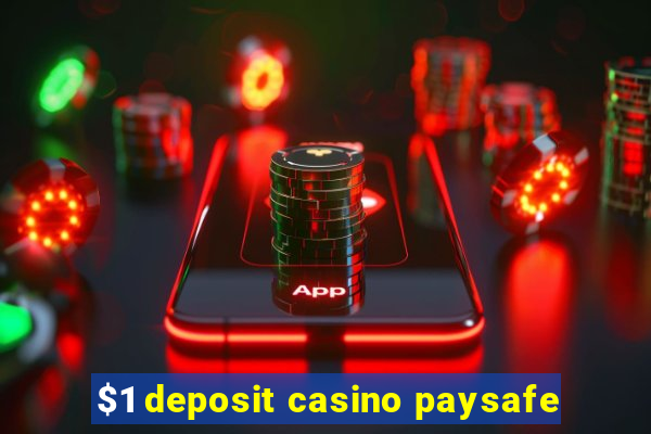 $1 deposit casino paysafe