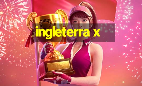 ingleterra x