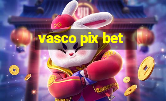 vasco pix bet