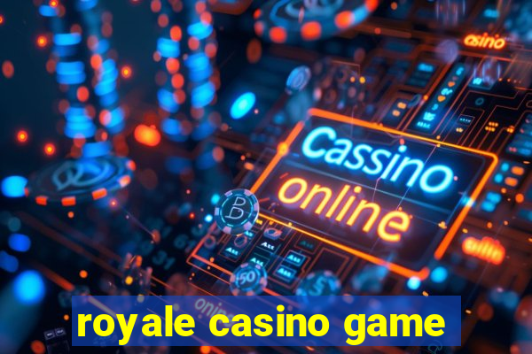 royale casino game