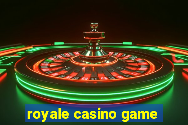 royale casino game