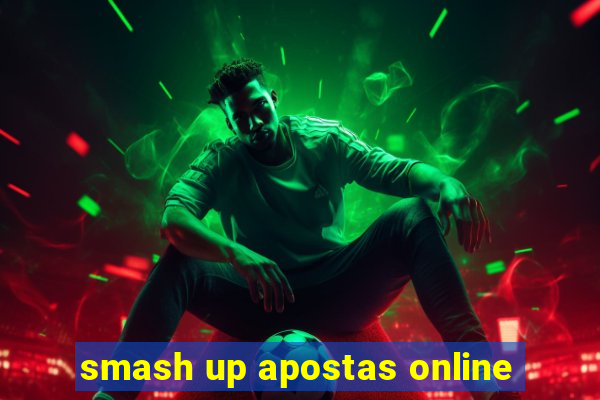 smash up apostas online