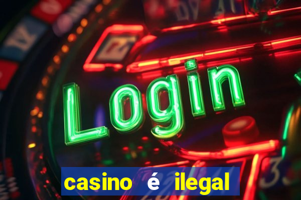 casino é ilegal no brasil