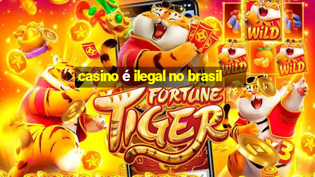 casino é ilegal no brasil