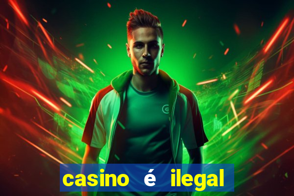 casino é ilegal no brasil