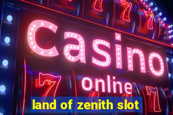 land of zenith slot