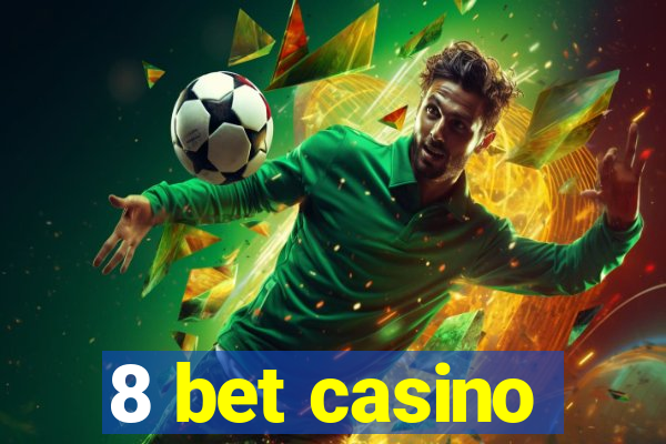 8 bet casino