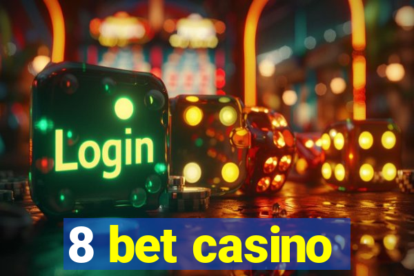 8 bet casino