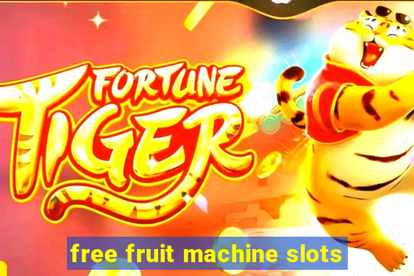 free fruit machine slots