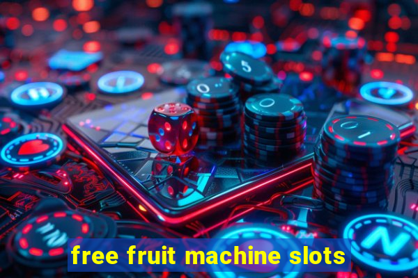 free fruit machine slots