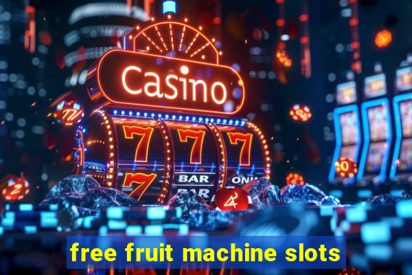 free fruit machine slots