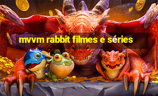 mvvm rabbit filmes e séries