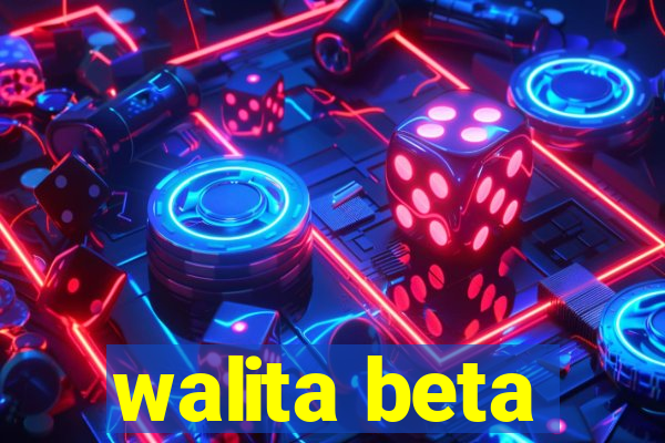 walita beta