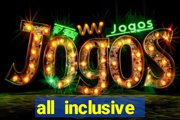 all inclusive resort and casino