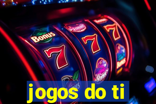 jogos do ti