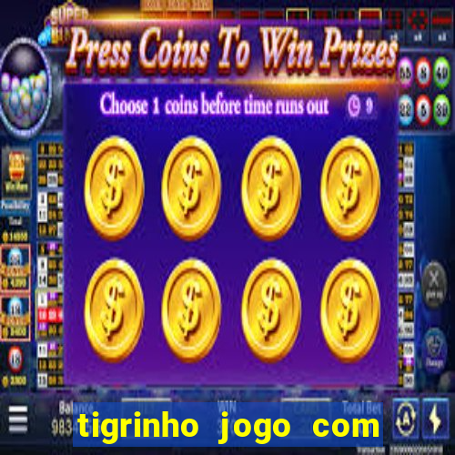 tigrinho jogo com bonus gratis