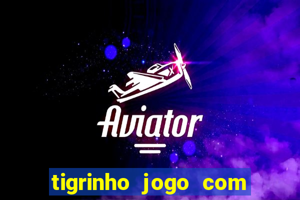 tigrinho jogo com bonus gratis