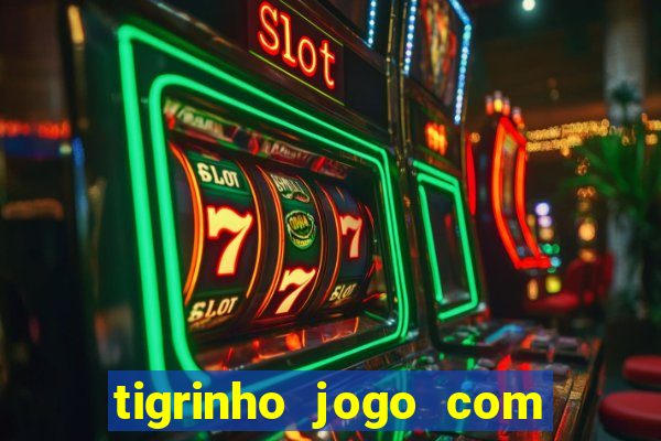 tigrinho jogo com bonus gratis