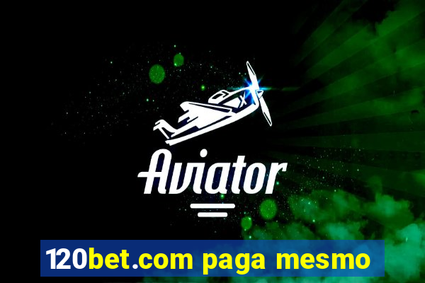 120bet.com paga mesmo