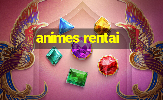 animes rentai