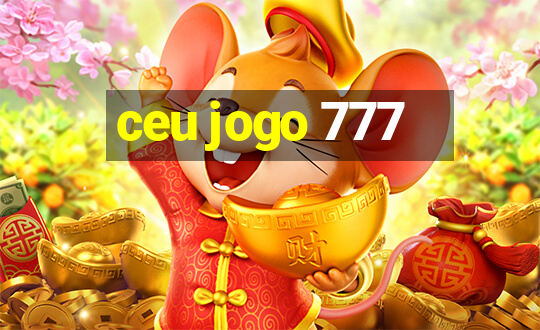 ceu jogo 777