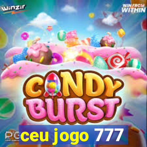 ceu jogo 777