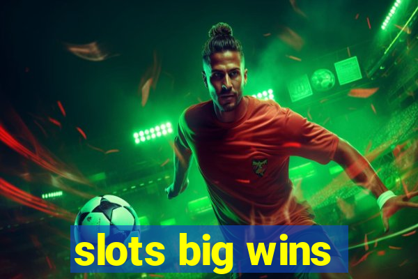 slots big wins