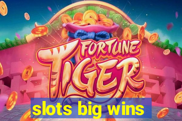 slots big wins