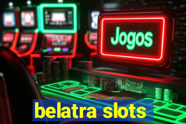 belatra slots