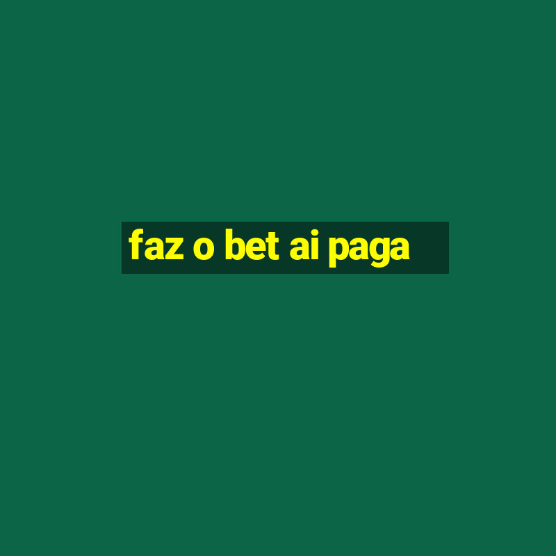 faz o bet ai paga