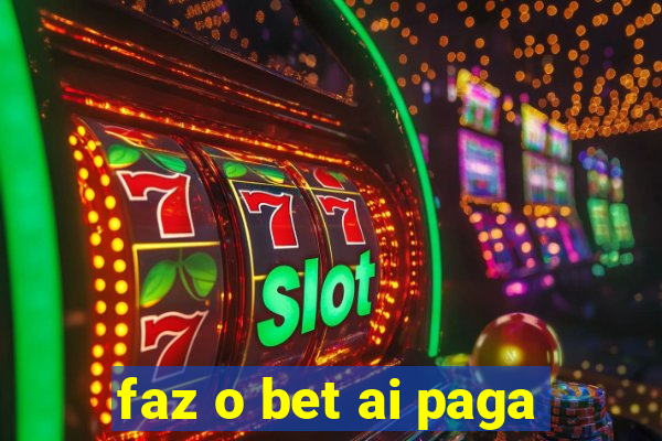 faz o bet ai paga