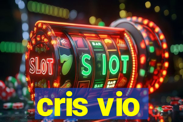 cris vio