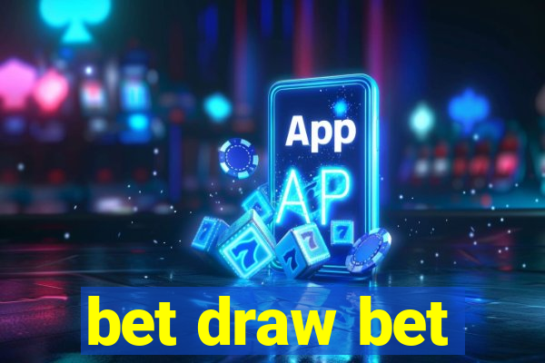 bet draw bet