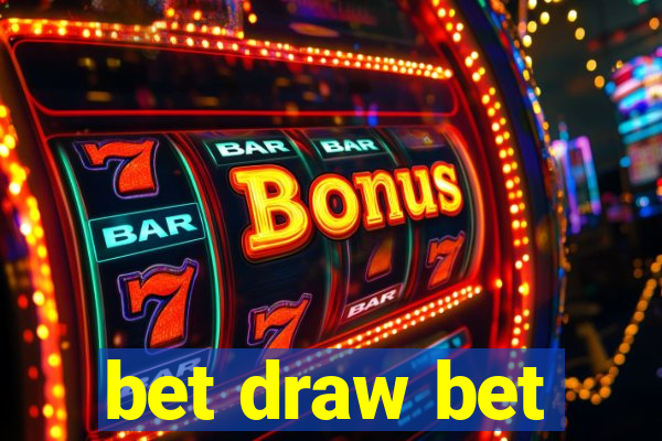 bet draw bet