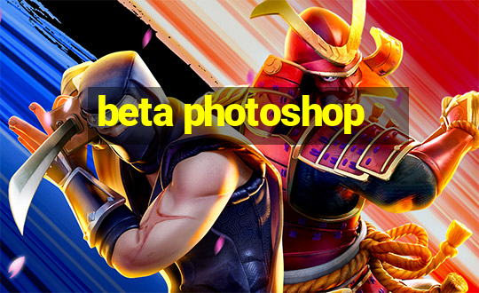 beta photoshop