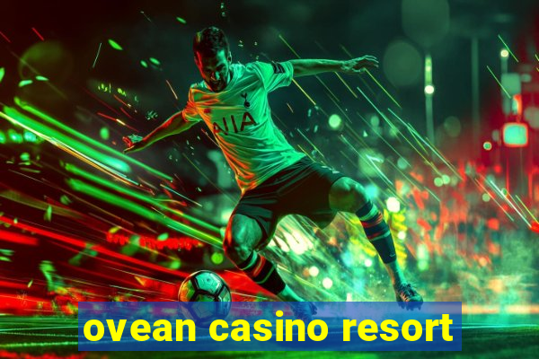 ovean casino resort