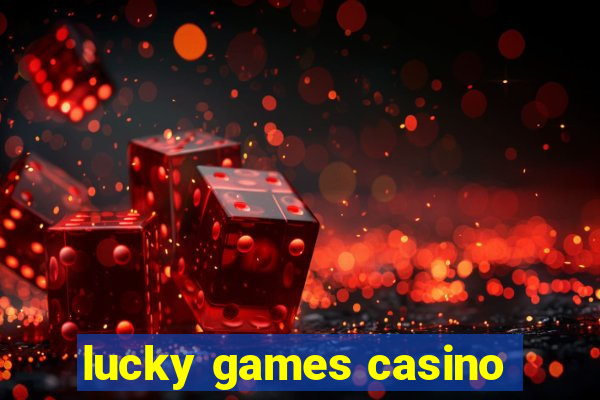 lucky games casino