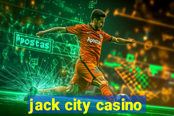 jack city casino