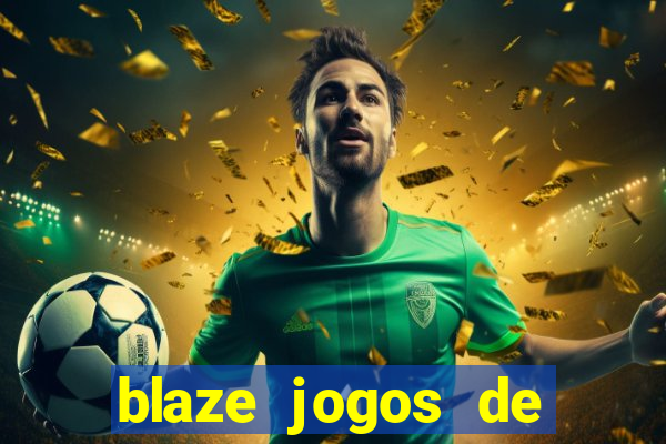 blaze jogos de aposta online