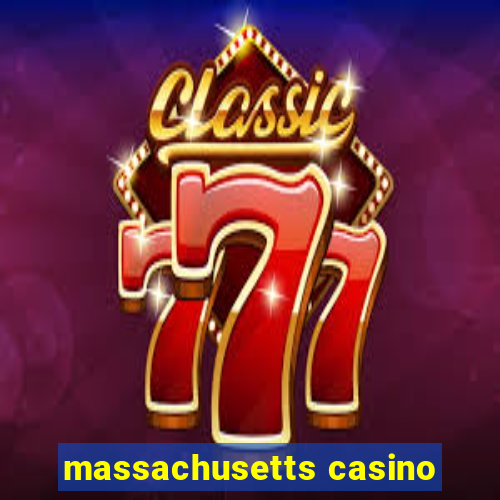 massachusetts casino