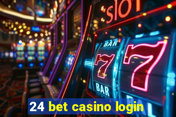 24 bet casino login