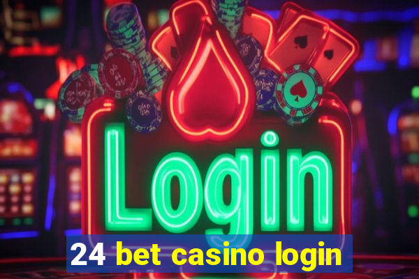 24 bet casino login