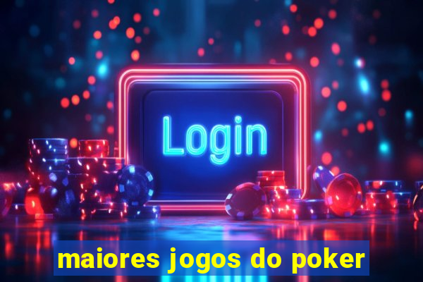 maiores jogos do poker