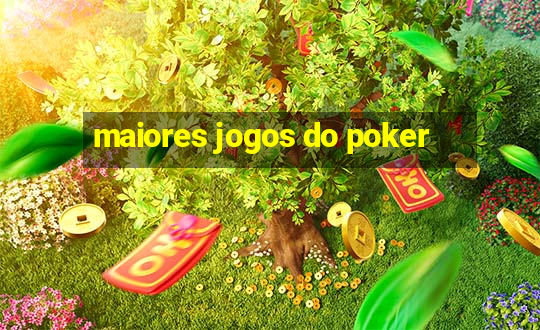 maiores jogos do poker