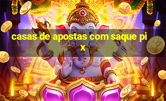 casas de apostas com saque pix