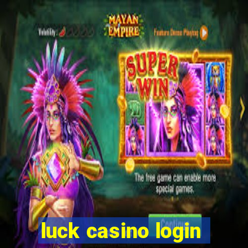 luck casino login