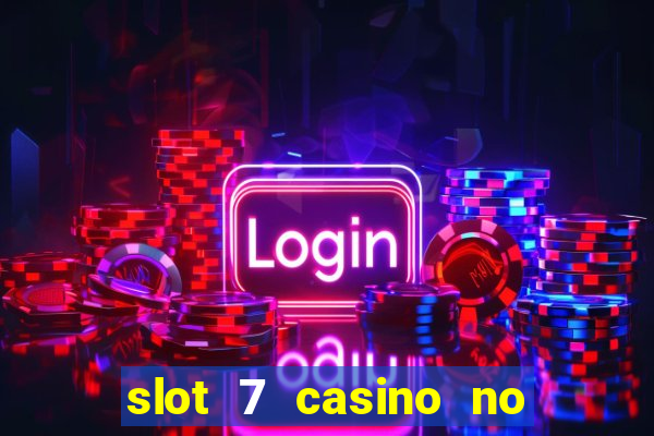 slot 7 casino no deposit bonus