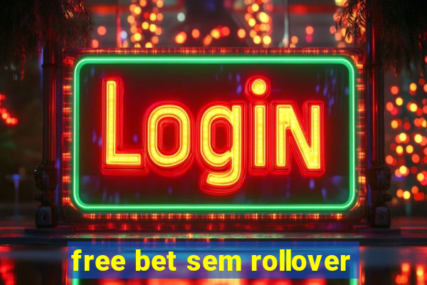 free bet sem rollover