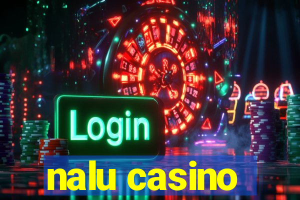 nalu casino